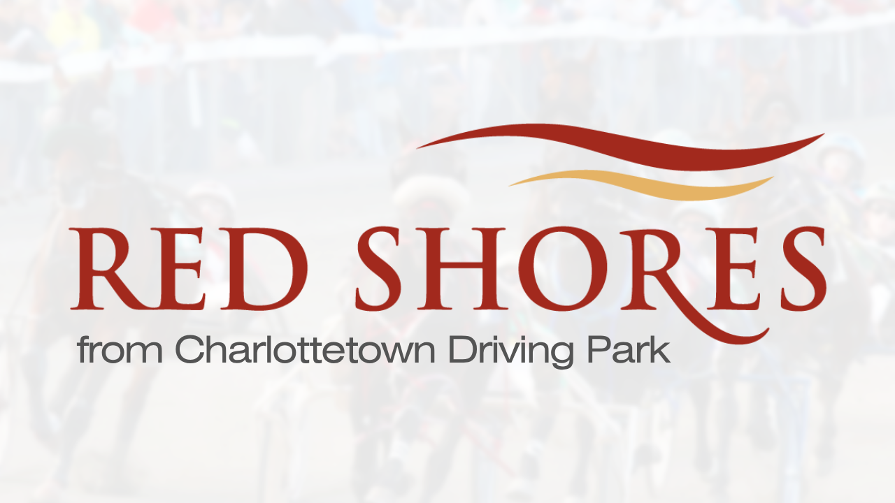 Red Shores Harness Racing - Live from Charlottetown Driving Park