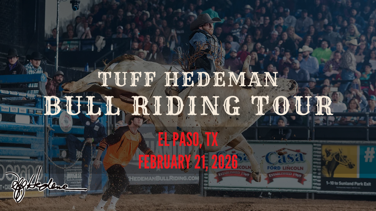 2026 Tuff Hedeman Bull Riding Tour - El Paso, TX